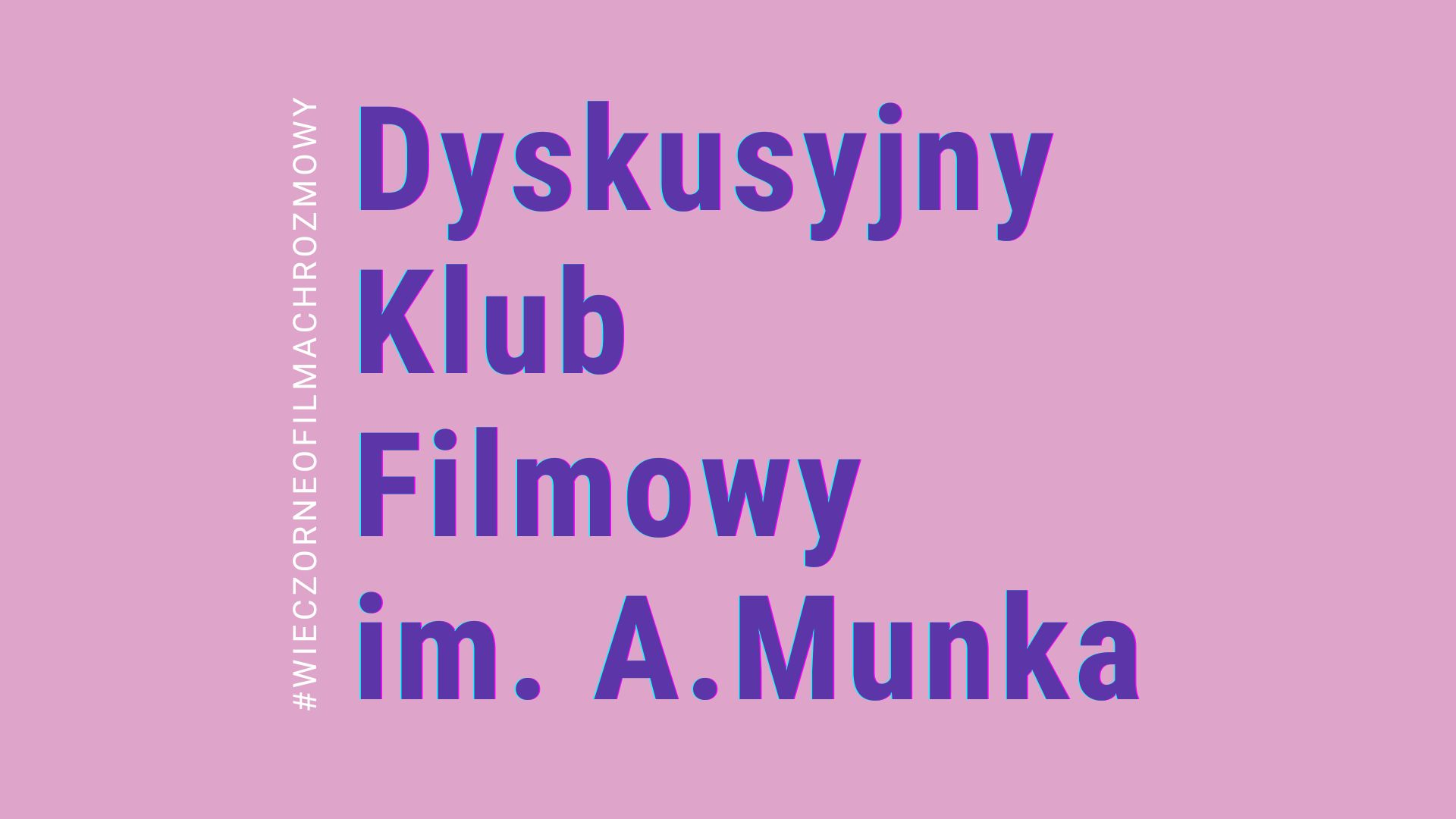 O Dyskusyjnym Klubie Filmowym im. A. Munka